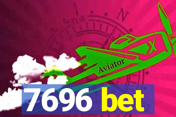 7696 bet